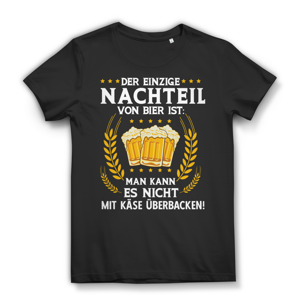 Damen T-Shirt Der einzige Nachteil von Bier Käse überbacken Bio Baumwolle Black