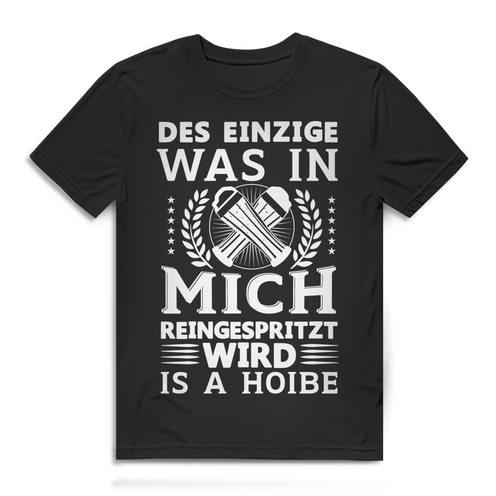 Herren T-Shirt Des einzige was reingespritzt wird is a Hoibe Bio Baumwolle Black