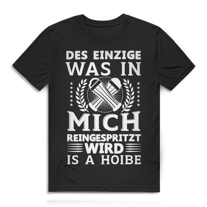 Herren T-Shirt Des einzige was reingespritzt wird is a Hoibe Bio Baumwolle