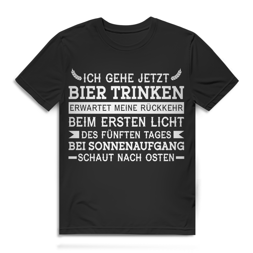 Herren T-Shirt Ich gehe jetzt Bier trinken beim ersten Licht Bio Baumwolle Black