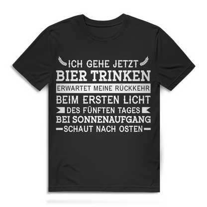 Herren T-Shirt Ich gehe jetzt Bier trinken beim ersten Licht Bio Baumwolle