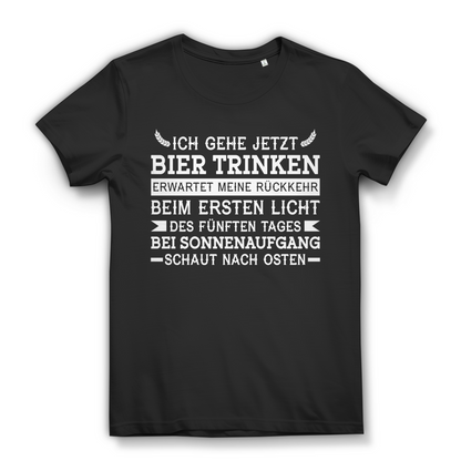 Damen T-Shirt Ich gehe jetzt Bier trinken schaut nach Osten Bio Baumwolle
