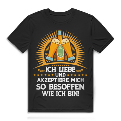 Herren T-Shirt Ich liebe und akzeptiere mich so besoffen wie ich bin