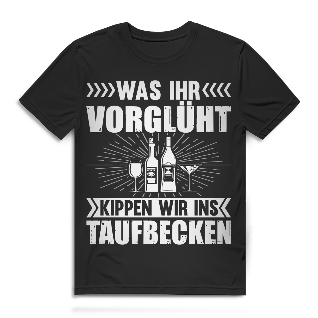 Herren T-Shirt Was ihr vorglüht kippen wir ins Taufbecken Bio Baumwolle Black