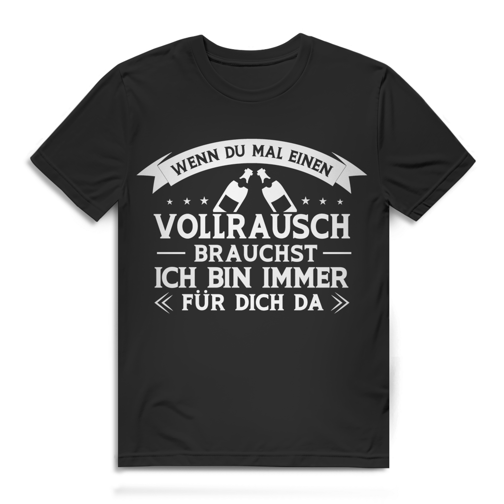 Herren T-Shirt Vollrausch brauchst ich bin immer für dich da Bio Baumwolle Black