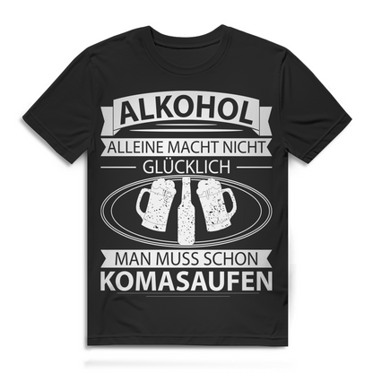 Herren T-Shirt Alkohol alleine macht nicht glücklich Komasaufen