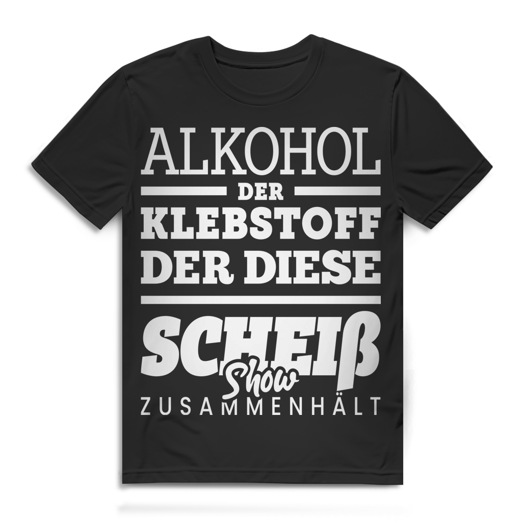 Herren T-Shirt Alkohol der Klebstoff der diese Scheiß Show zusammenhält Black