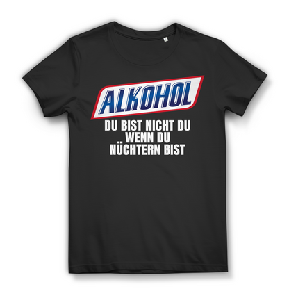 Damen T-Shirt Alkohol Du bist nicht du wenn du nüchtern bist Bio Baumwolle