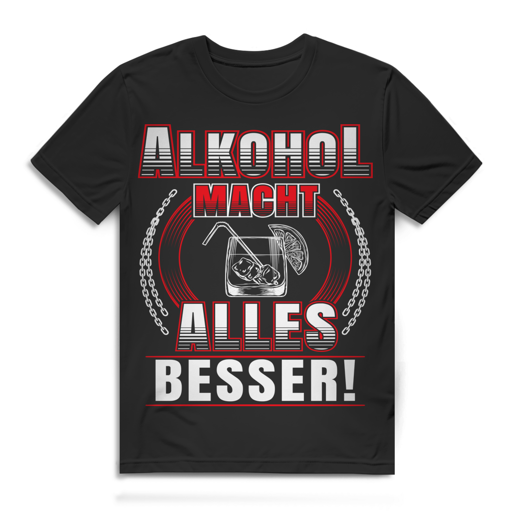 Alkohol macht alles besser Herren T-Shirt Partyspruch