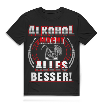 Alkohol macht alles besser Herren T-Shirt Partyspruch