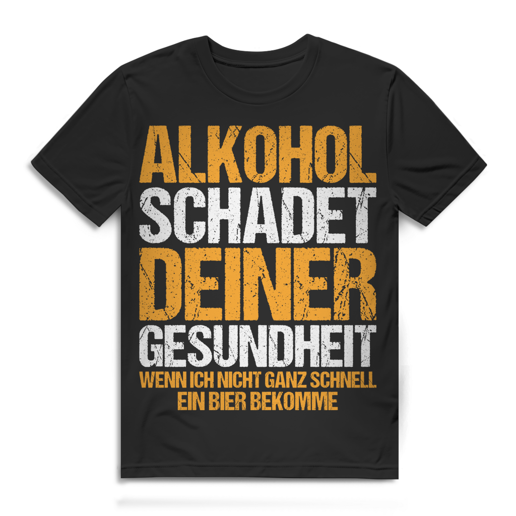 Alkohol schadet deiner Gesundheit wenn ich kein Bier bekomme Herren T-Shirt
