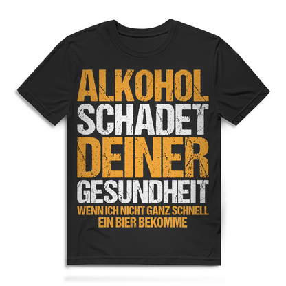Alkohol schadet deiner Gesundheit wenn ich kein Bier bekomme Herren T-Shirt