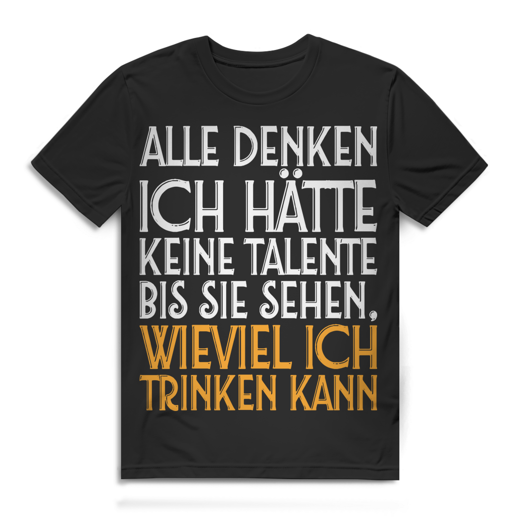 Herren T-Shirt Alle denken ich hätte keine Talente Trinktalent Black
