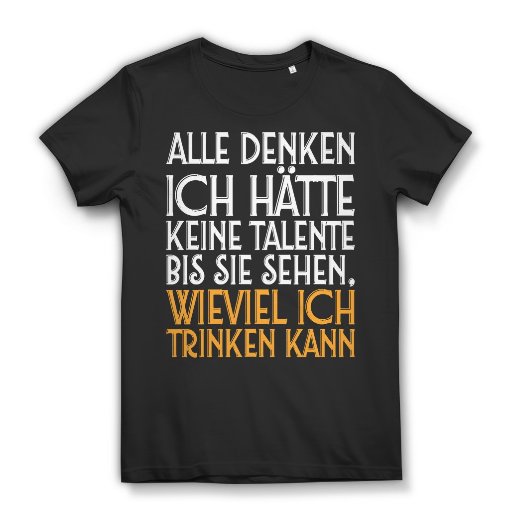 Damen T-Shirt Alle denken ich hätte keine Talente Trinktalent Black