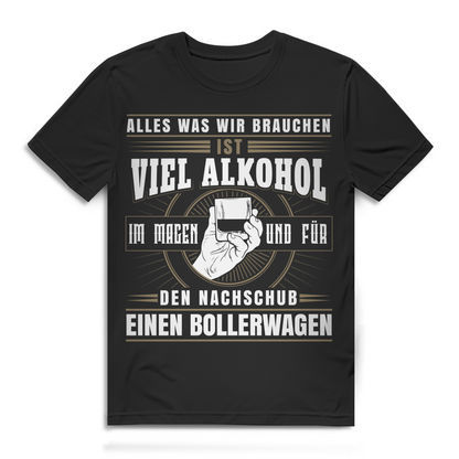 Herren T-Shirt Alles was wir brauchen Alkohol und Bollerwagen