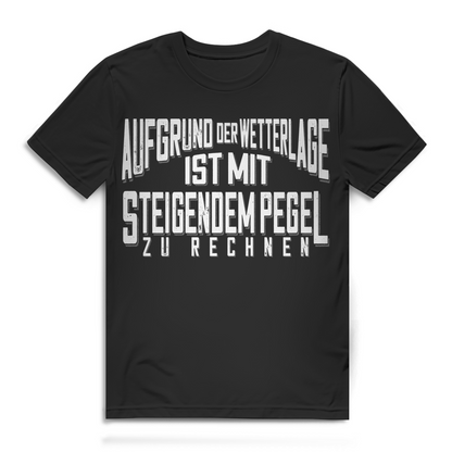 Aufgrund der Wetterlage ist mit steigendem Pegel zu rechnen Herren T-Shirt