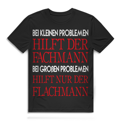 Kleine Probleme Fachmann Große Probleme hilft der Flachmann Herren T-Shirt