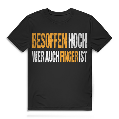 Besoffen Hoch Wer Auch Finger Ist Herren T-Shirt Saufshirt Party