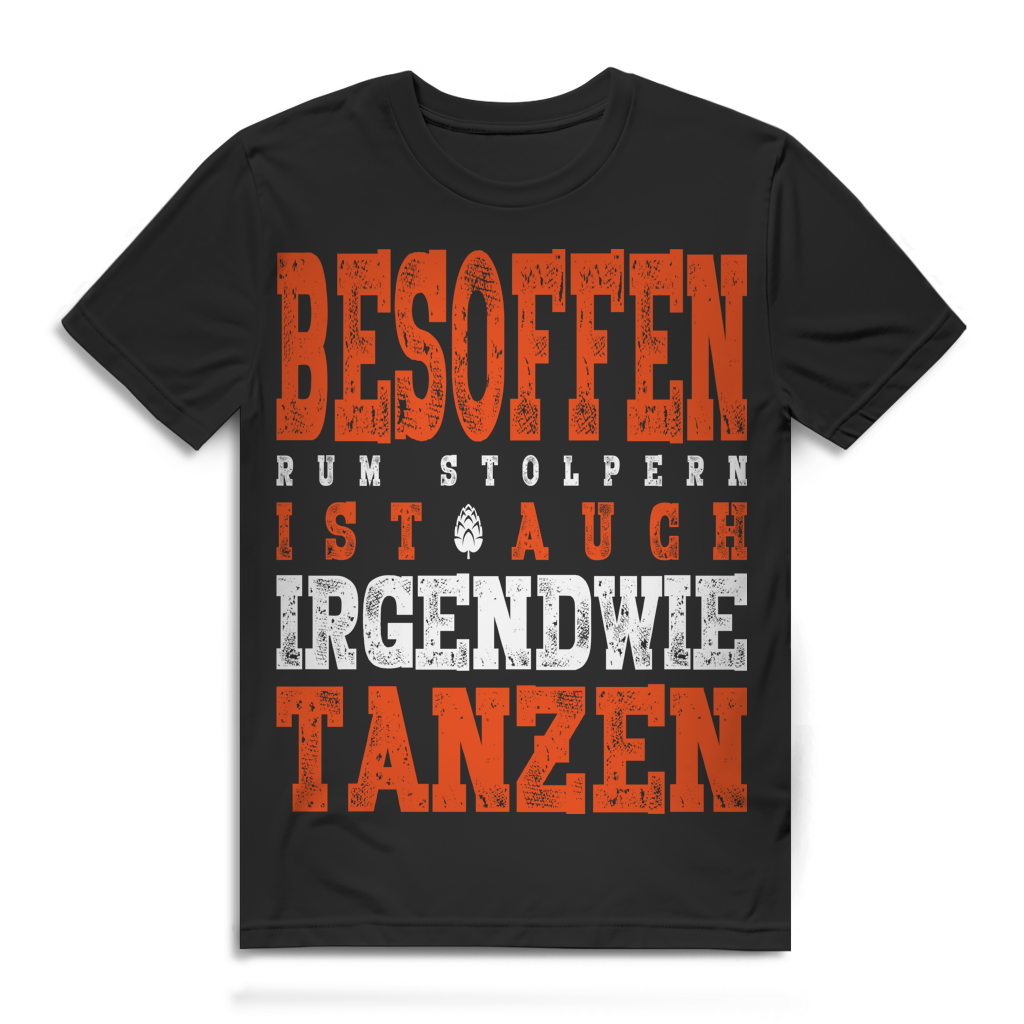 Herren T-Shirt Besoffen rum stolpern ist auch irgendwie tanzen Trinkshirt Black