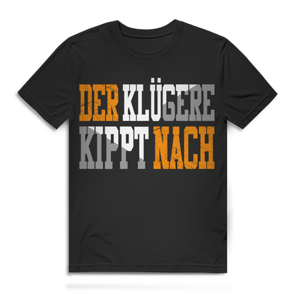 Der Klügere kippt nach Herren T-Shirt Spruchshirt Funshirt