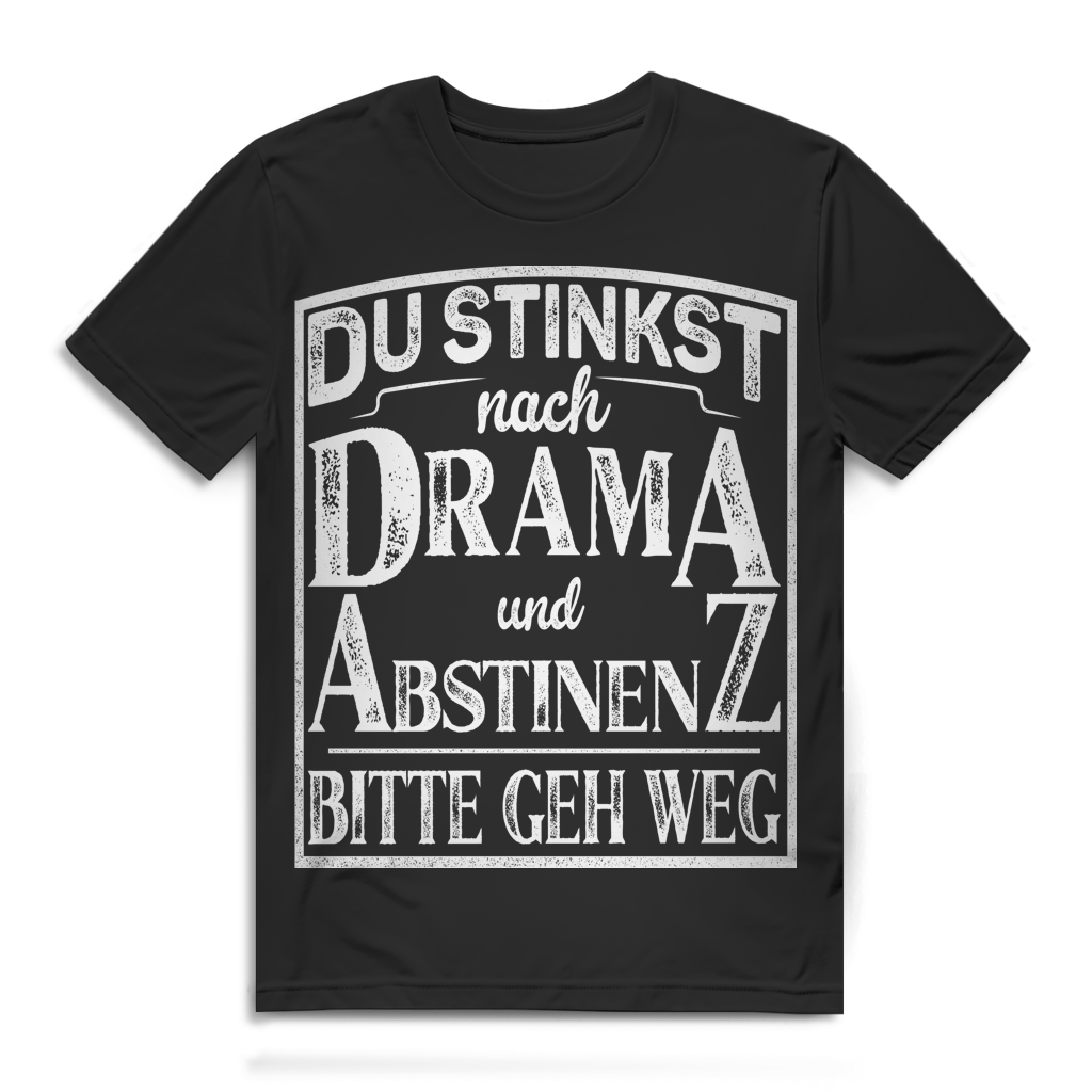 Du stinkst nach Drama und Abstinenz Bitte geh weg Herren T-Shirt Party Black