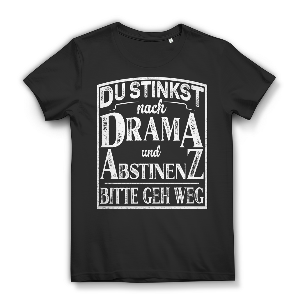 Du stinkst nach Drama und Abstinenz Bitte geh weg Damen T-Shirt Festival Black