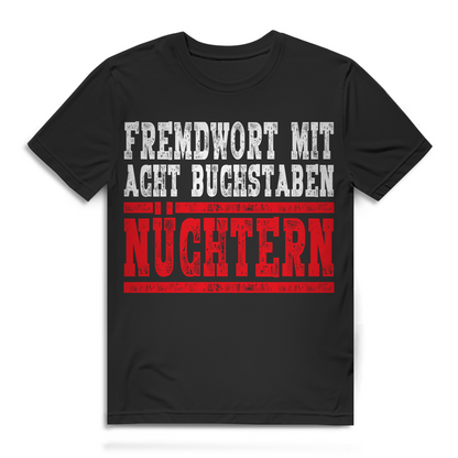 Fremdwort mit acht Buchstaben Nüchtern Herren T-Shirt Saufen Bier Festival