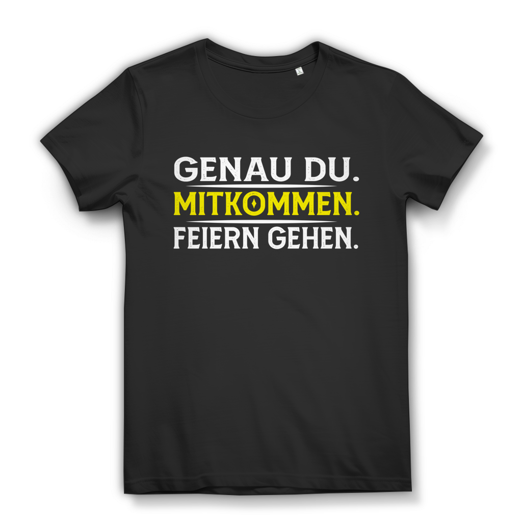 Genau du Mitkommen Feiern gehen Damen T-Shirt Party Festival Saufen Black