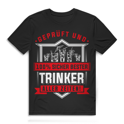 Geprüft und 100% sicher bester Trinker aller Zeiten Herren T-Shirt