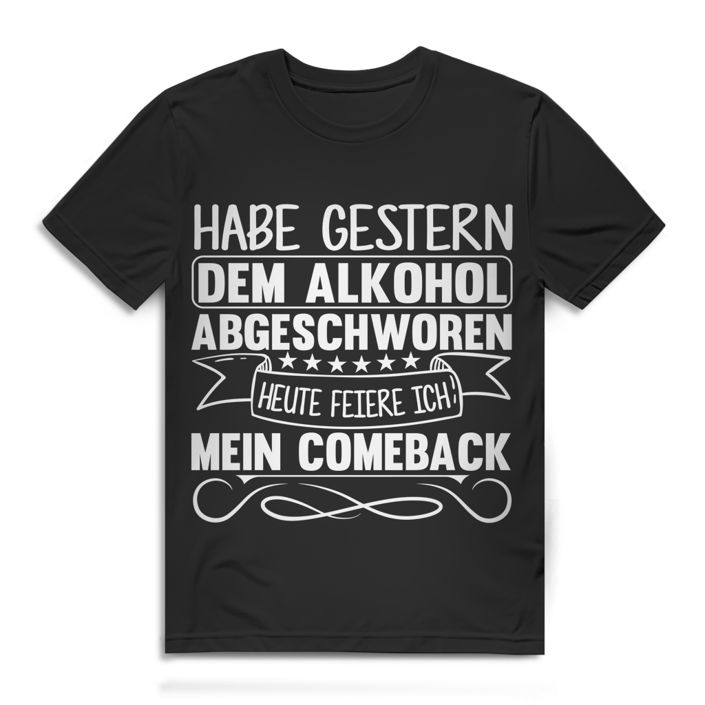 Alkohol abgeschworen heute feiere ich mein Comeback Herren T-Shirt