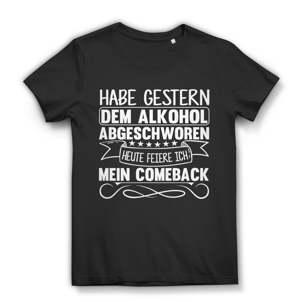 Alkohol abgeschworen heute feiere ich mein Comeback Damen T-Shirt