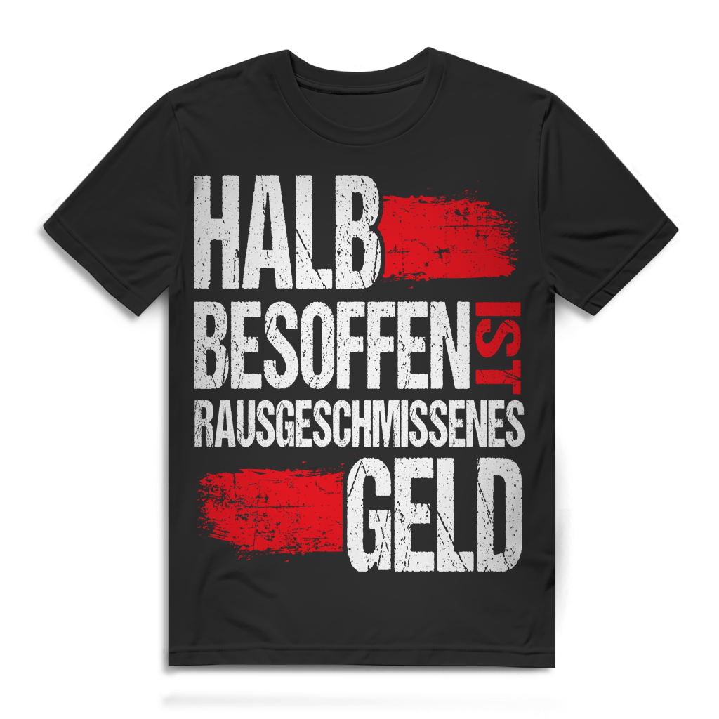Halb besoffen ist rausgeschmissenes Geld Herren T-Shirt Black