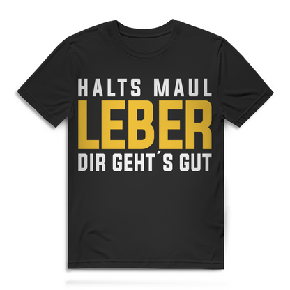 Halts Maul Leber dir gehts gut Herren T-Shirt Trinkshirt Funshirt