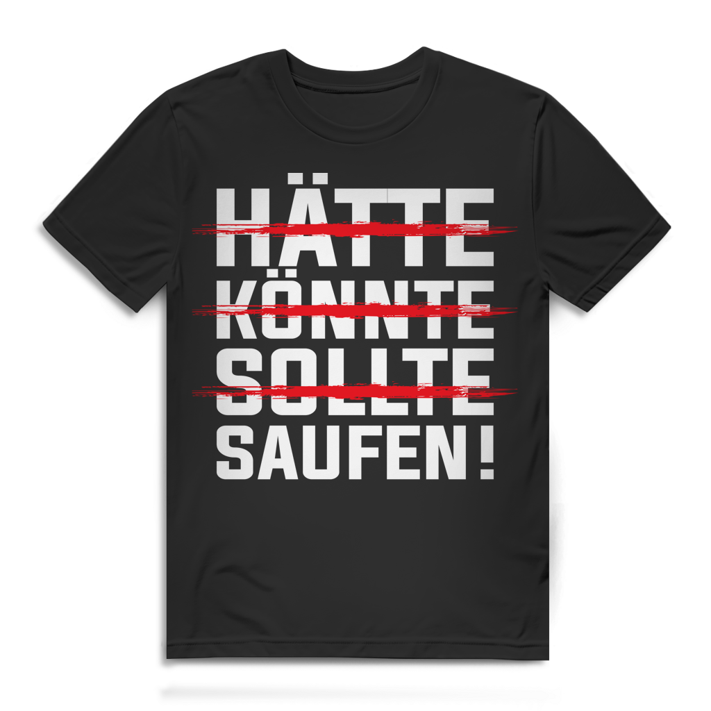 Hätte Könnte Sollte Saufen Herren T-Shirt Festival Party Bier JGA Black