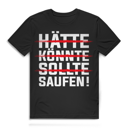 Hätte Könnte Sollte Saufen Herren T-Shirt Festival Party Bier JGA