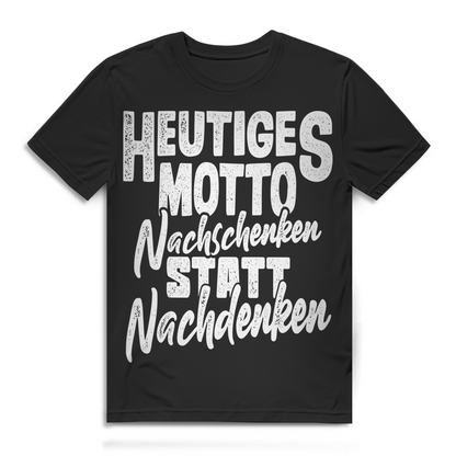Heutiges Motto Nachschenken statt Nachdenken Herren T-Shirt Party Bier