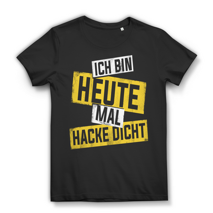 Ich bin heute mal hacke dicht Damen T-Shirt