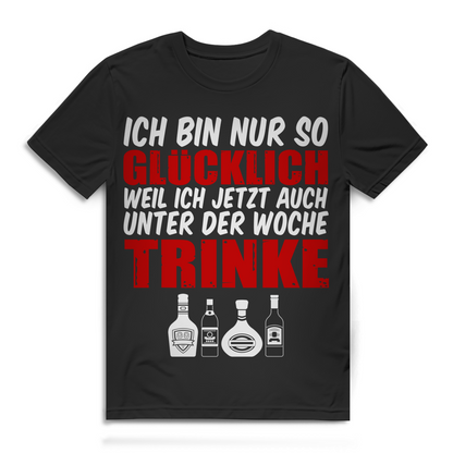 Glücklich weil ich auch unter der Woche trinke Herren T-Shirt