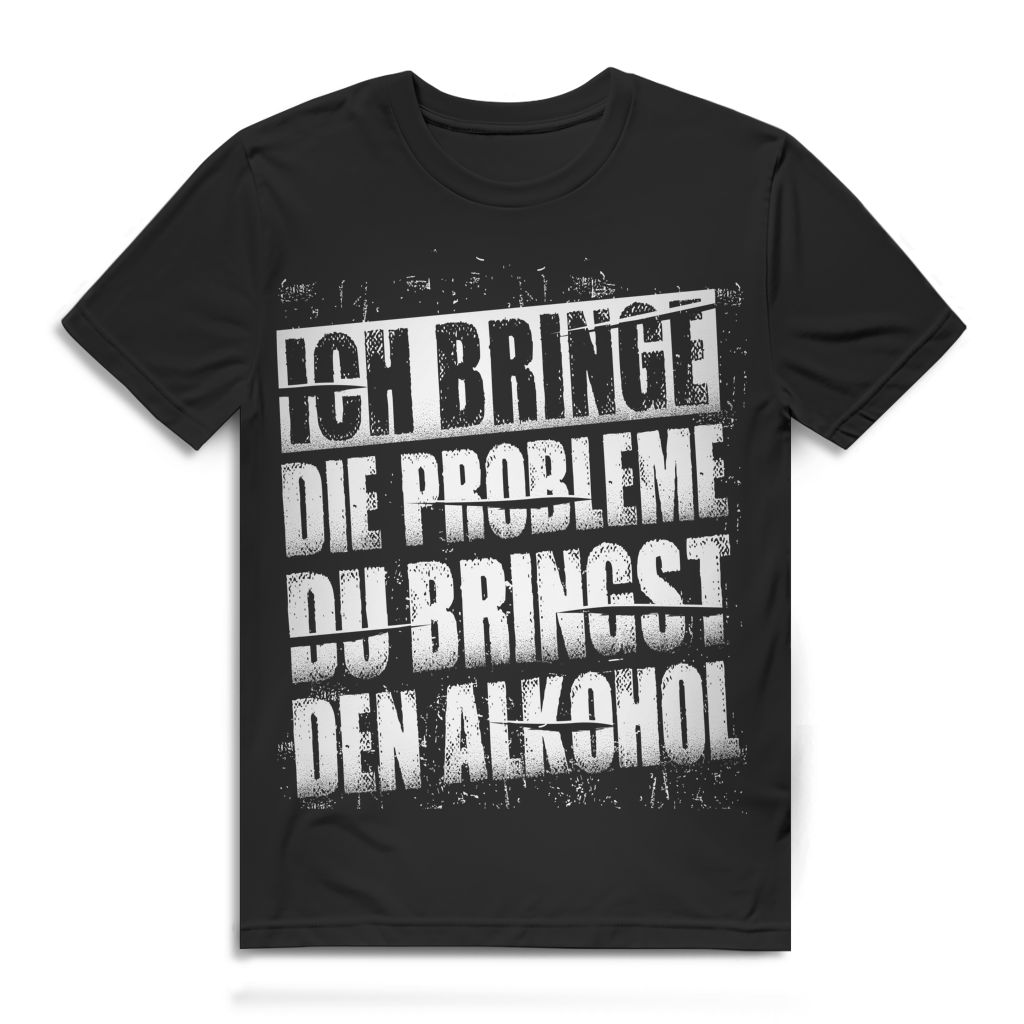 Ich bringe die Probleme du bringst den Alkohol Herren T-Shirt Black