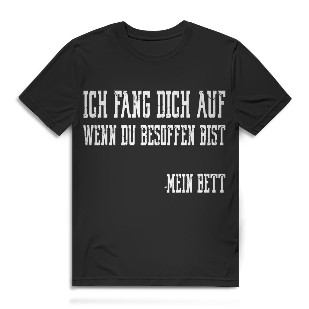 Ich fang dich auf wenn du besoffen bist Mein Bett Herren T-Shirt Party Black