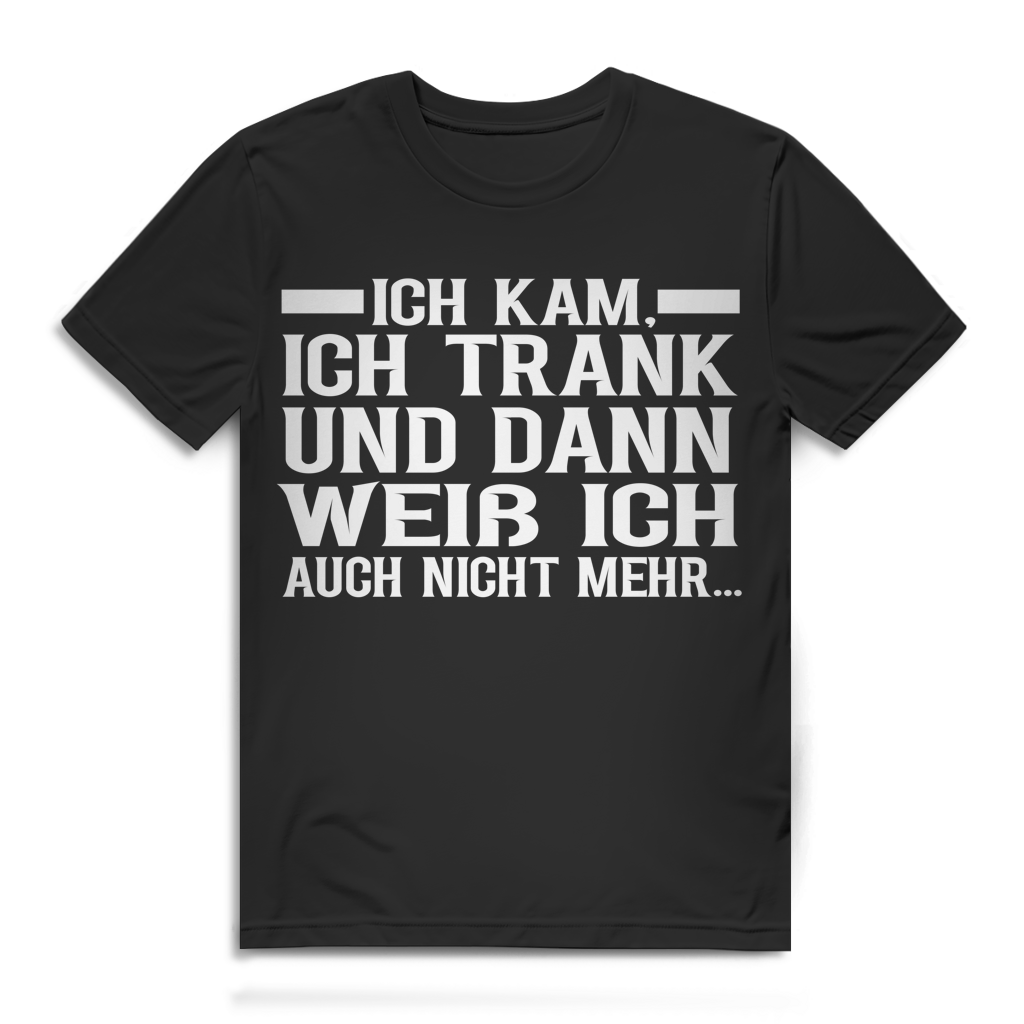 Ich kam ich trank und dann weiß ich auch nicht mehr Herren T-Shirt Black