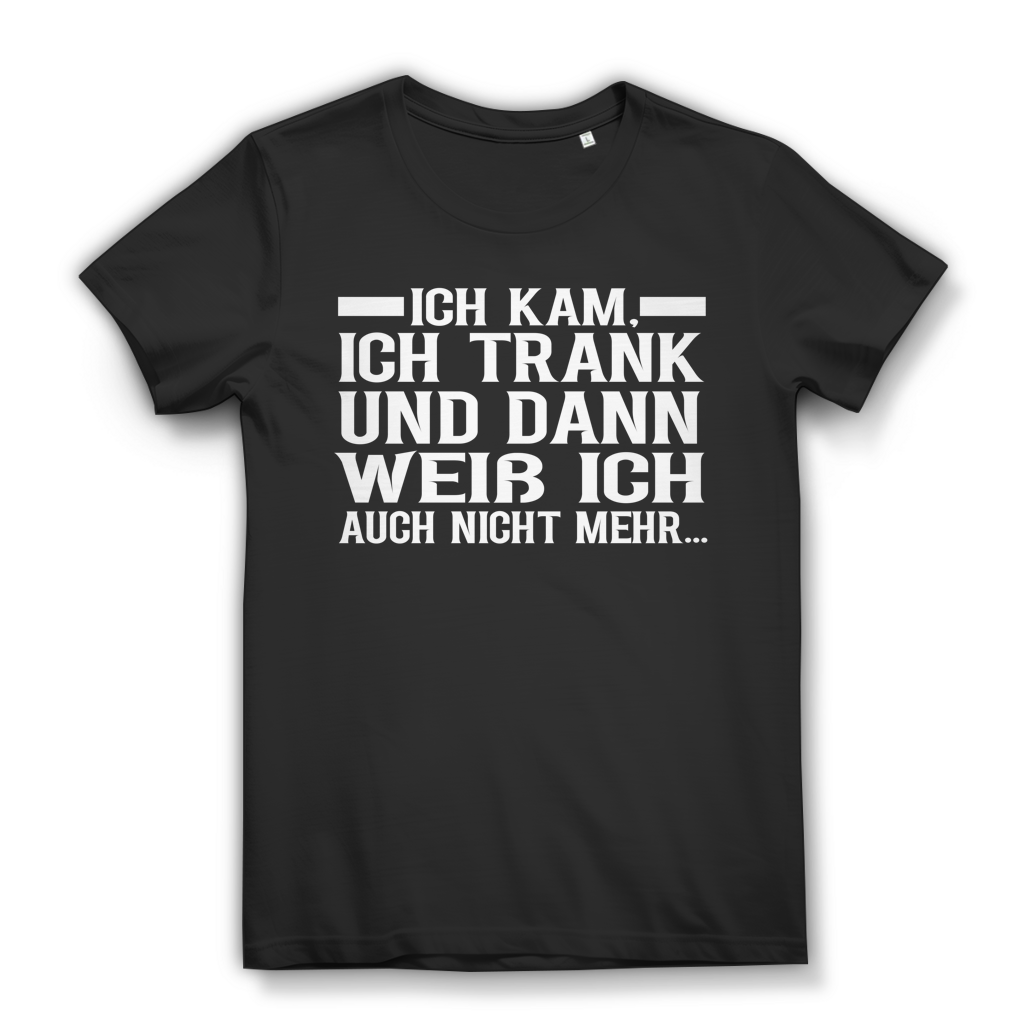 Ich kam ich trank und dann weiß ich auch nicht mehr Damen T-Shirt Black