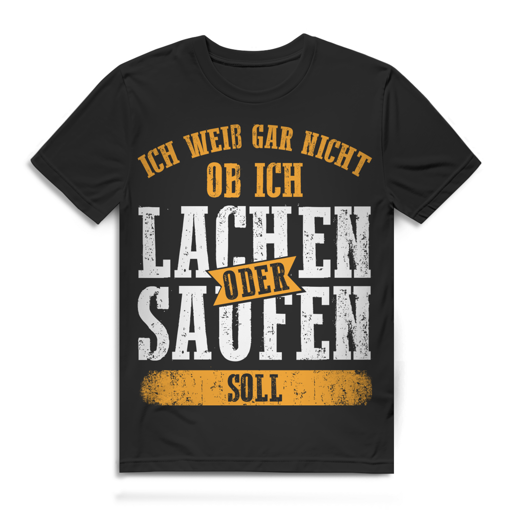 Ich weiß gar nicht ob ich lachen oder saufen soll Herren T-Shirt Black