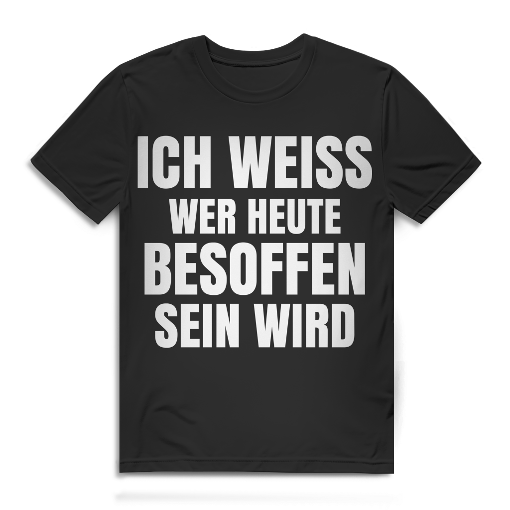 Ich weiß wer heute besoffen sein wird Herren T-Shirt Black
