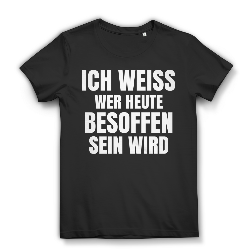 Ich weiß wer heute besoffen sein wird Damen T-Shirt Black