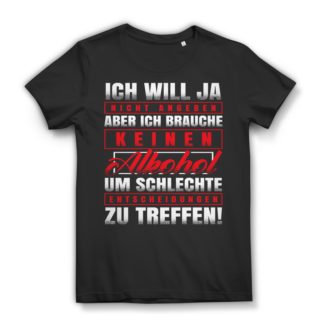Ich brauche keinen Alkohol für schlechte Entscheidungen Damen T-Shirt Black