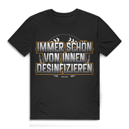 Immer schön von innen desinfizieren Herren T-Shirt Bier Spruch