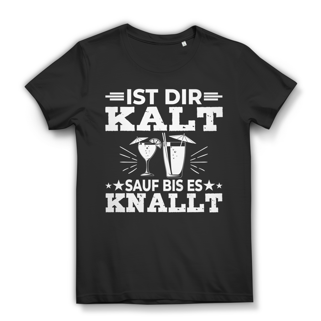 Ist dir kalt sauf bis es knallt Damen T-Shirt Black