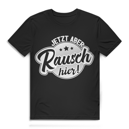 Jetzt aber Rausch hier Herren T-Shirt Vintage Retro Party Shirt