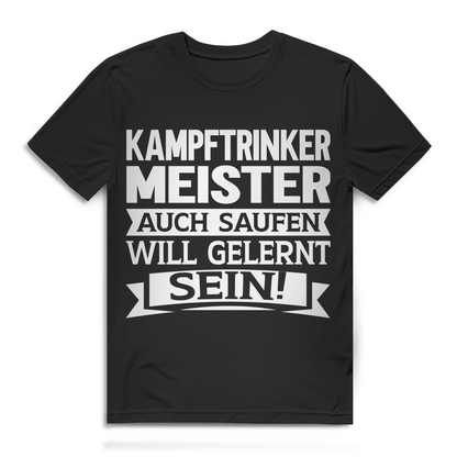 Kampftrinker Meister auch Saufen will gelernt sein Herren T-Shirt